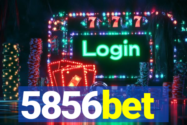 5856bet