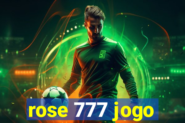 rose 777 jogo