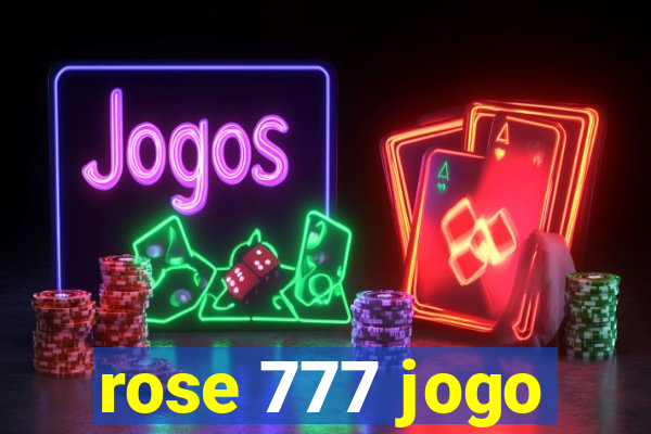 rose 777 jogo