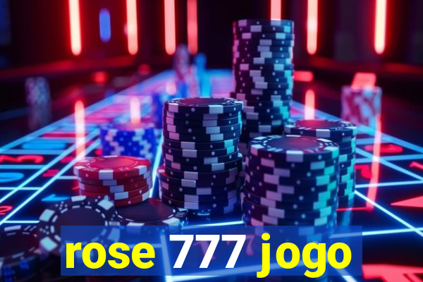 rose 777 jogo