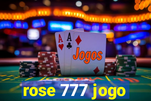 rose 777 jogo