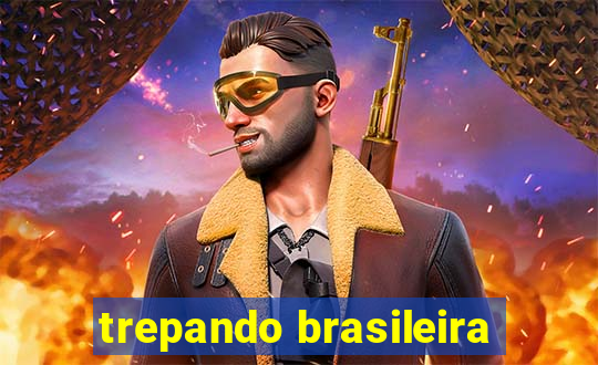 trepando brasileira