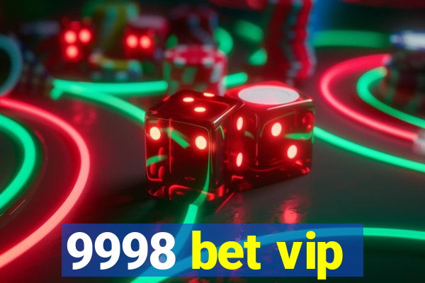 9998 bet vip