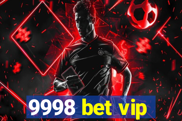 9998 bet vip