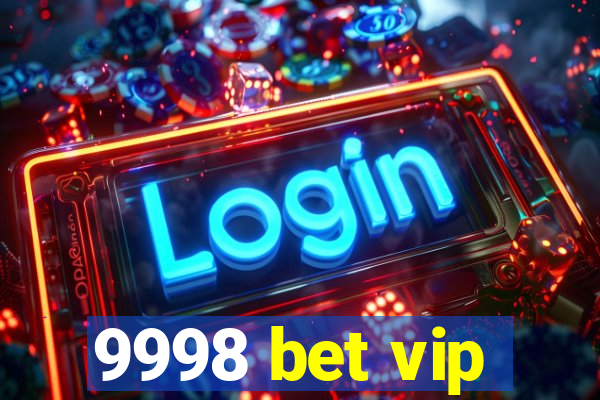 9998 bet vip