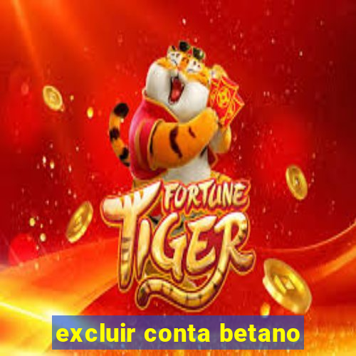 excluir conta betano