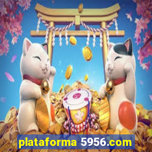 plataforma 5956.com