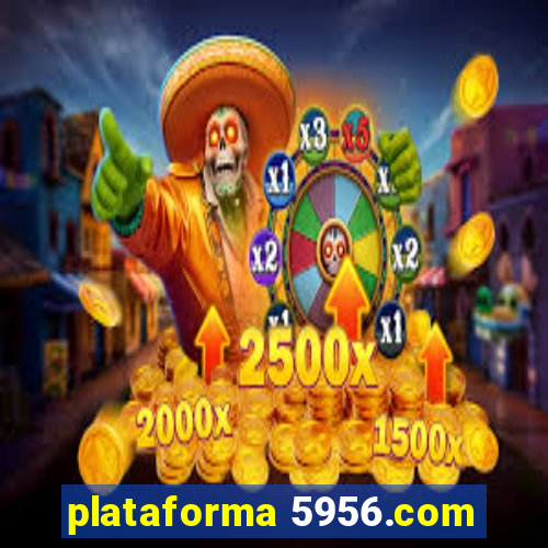 plataforma 5956.com