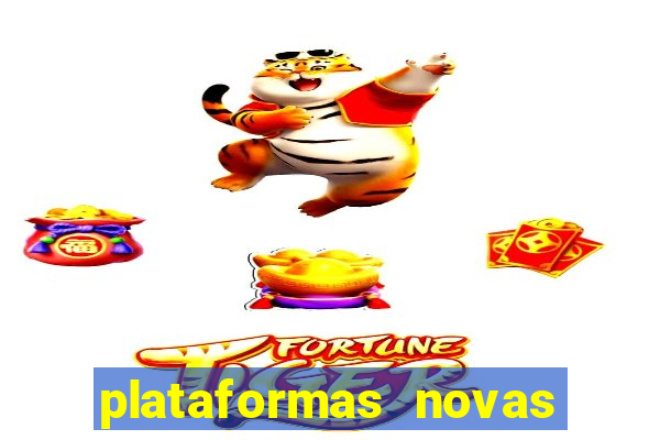 plataformas novas do jogo do tigrinho