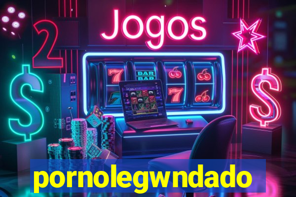 pornolegwndado