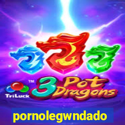 pornolegwndado