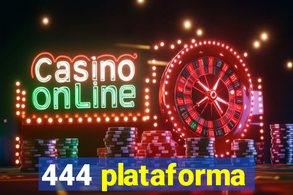 444 plataforma