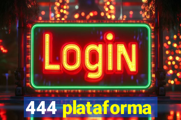 444 plataforma