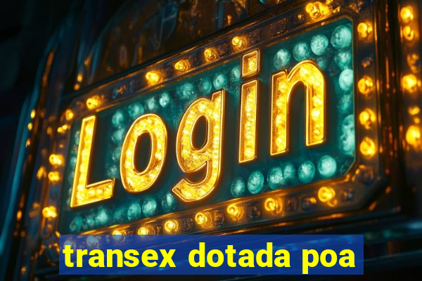 transex dotada poa