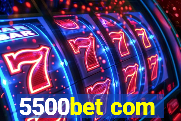 5500bet com