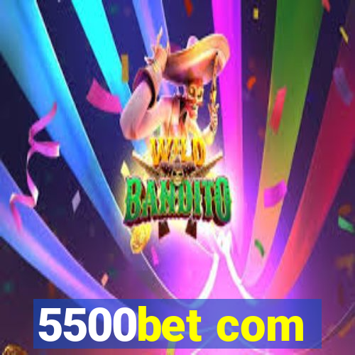 5500bet com