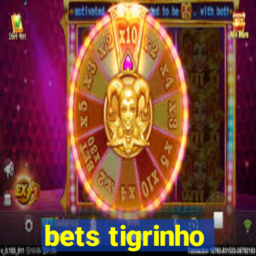 bets tigrinho