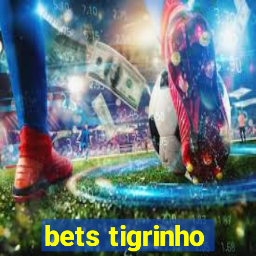 bets tigrinho