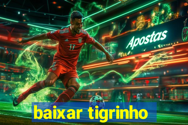 baixar tigrinho