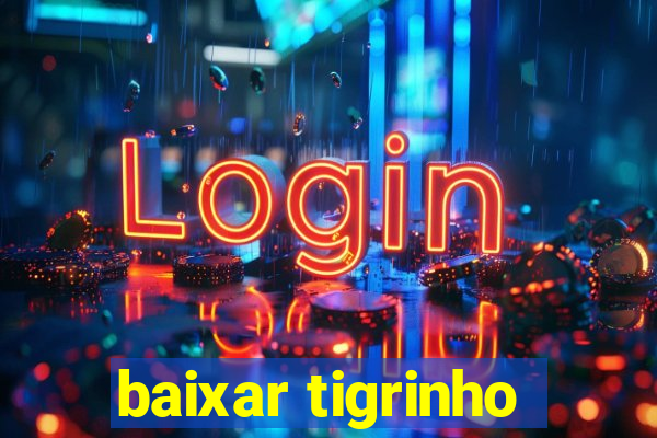 baixar tigrinho