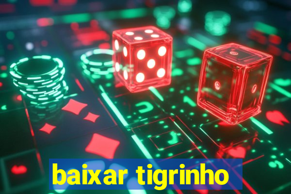 baixar tigrinho