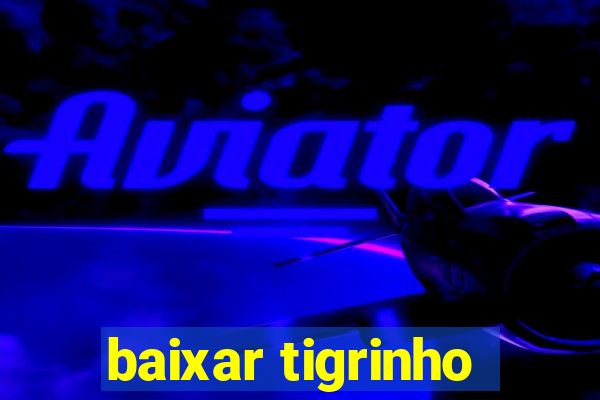 baixar tigrinho