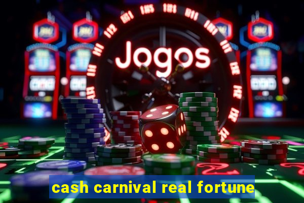 cash carnival real fortune