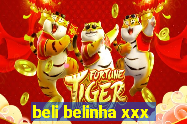 beli belinha xxx