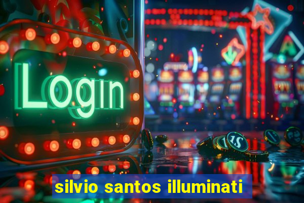 silvio santos illuminati