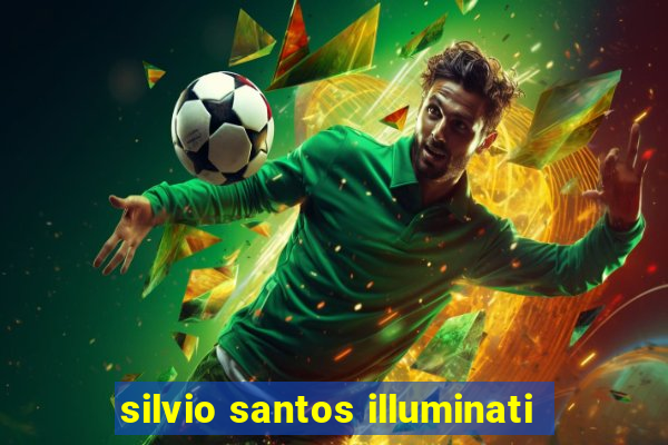 silvio santos illuminati