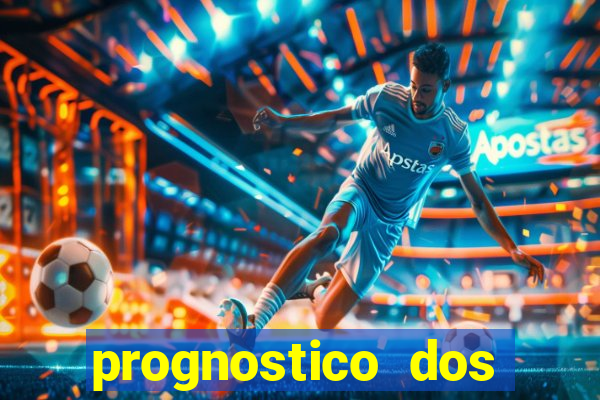 prognostico dos jogos de hoje