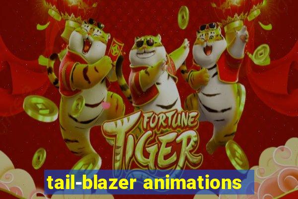 tail-blazer animations