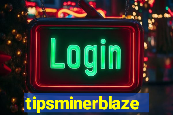 tipsminerblaze