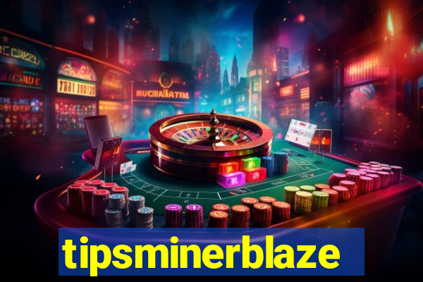 tipsminerblaze