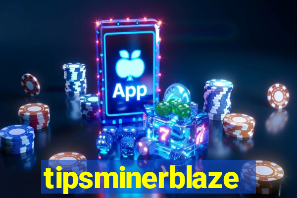 tipsminerblaze