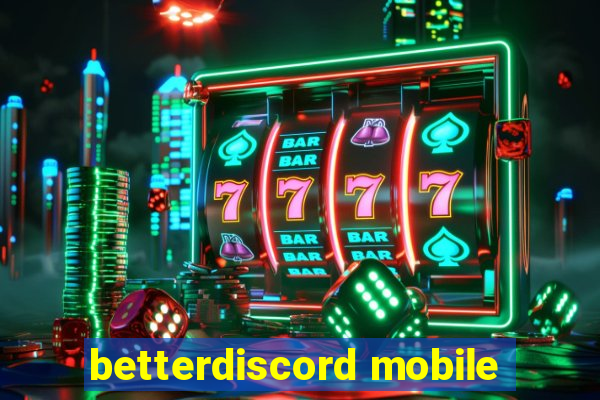 betterdiscord mobile