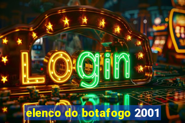 elenco do botafogo 2001