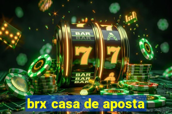 brx casa de aposta