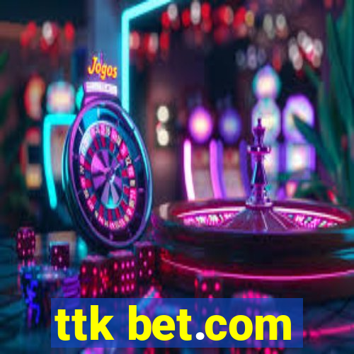 ttk bet.com