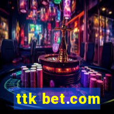 ttk bet.com