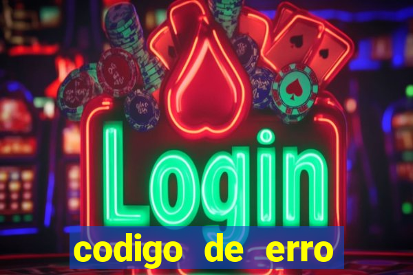 codigo de erro s105 bet365