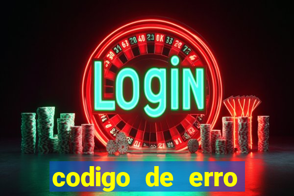 codigo de erro s105 bet365