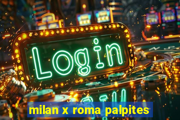 milan x roma palpites