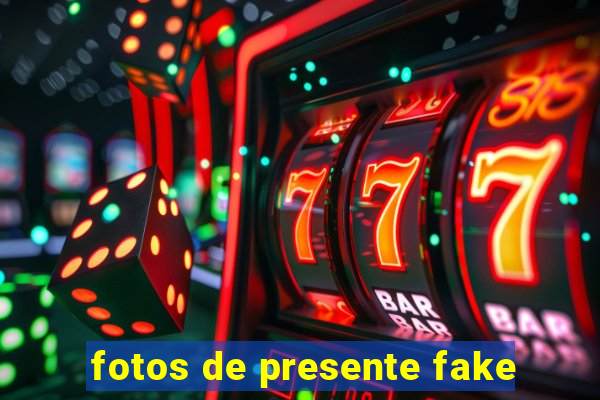 fotos de presente fake