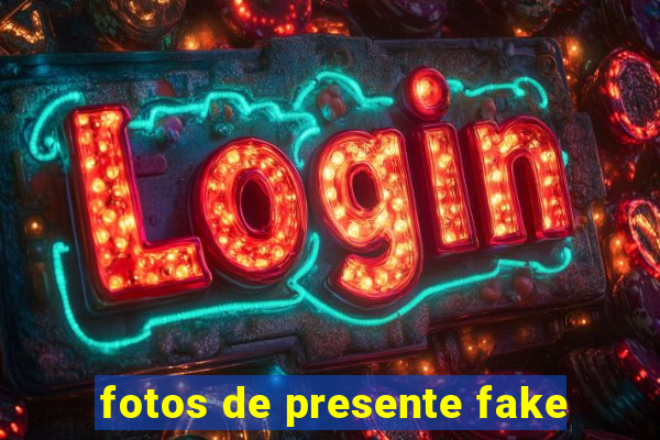 fotos de presente fake