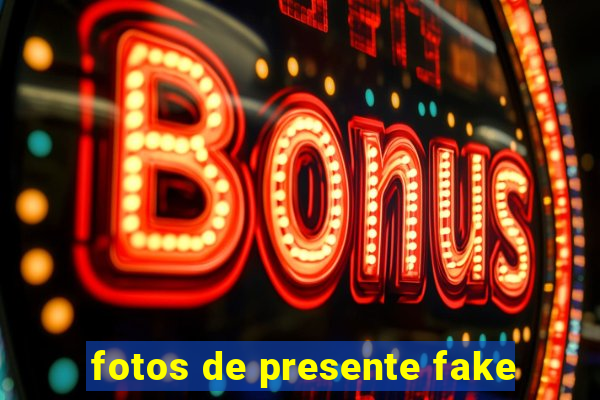 fotos de presente fake