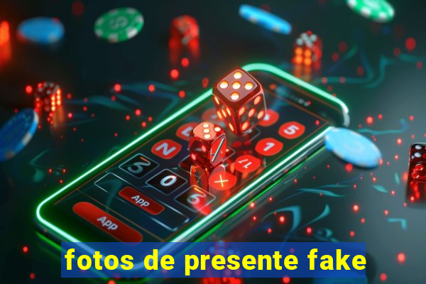 fotos de presente fake