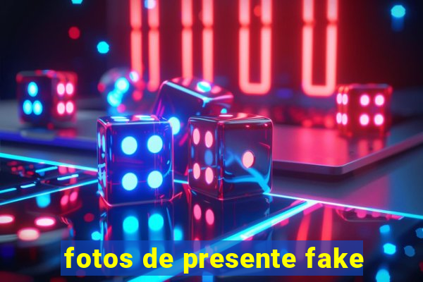 fotos de presente fake