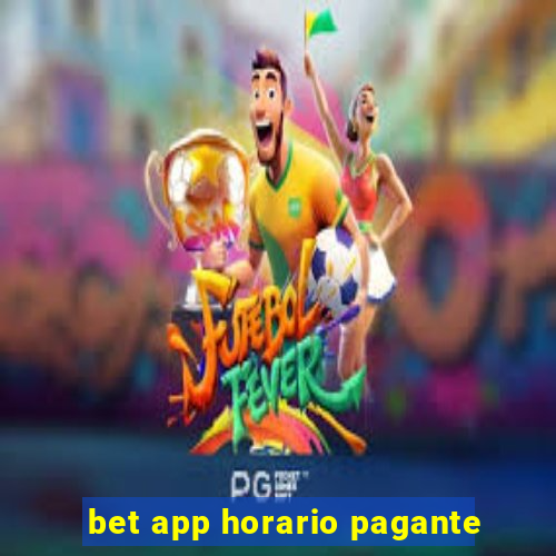 bet app horario pagante