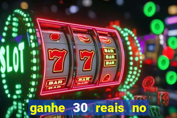 ganhe 30 reais no cadastro cassino